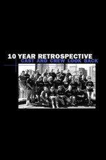 10 Year Retrospective: Cast and Crew Look Back