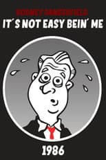 Rodney Dangerfield: It's Not Easy Bein' Me