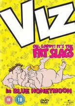 VIZ: Oh, Lordy! It's The Fat Slags in Blue Honeymoon