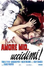 Amore mio, uccidimi!