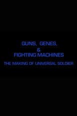 Guns, Genes & Fighting Machines: The Making of 'Universal Soldier'