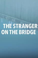The Stranger on the Bridge