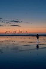 We Are Here