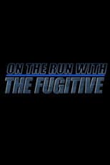 On the Run with 'The Fugitive'