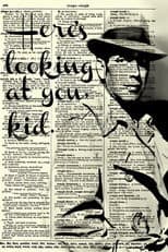 Bogart: Here's Looking at You, Kid