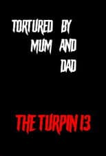 Tortured by Mum and Dad? - The Turpin 13