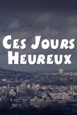 Ces jours heureux