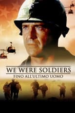 We Were Soldiers - Fino all'ultimo uomo