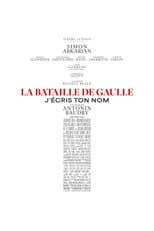 La Bataille de Gaulle : J’écris ton nom