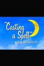 Casting a Spell: Making 'Bewitched'