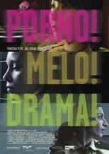 Porno!Melo!Drama!