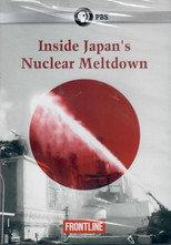 Inside Japan's Nuclear Meltdown