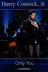 Harry Connick Jr.: Only You In Concert
