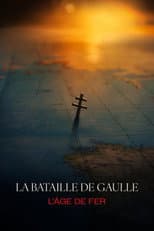La Bataille de Gaulle : L’âge de fer