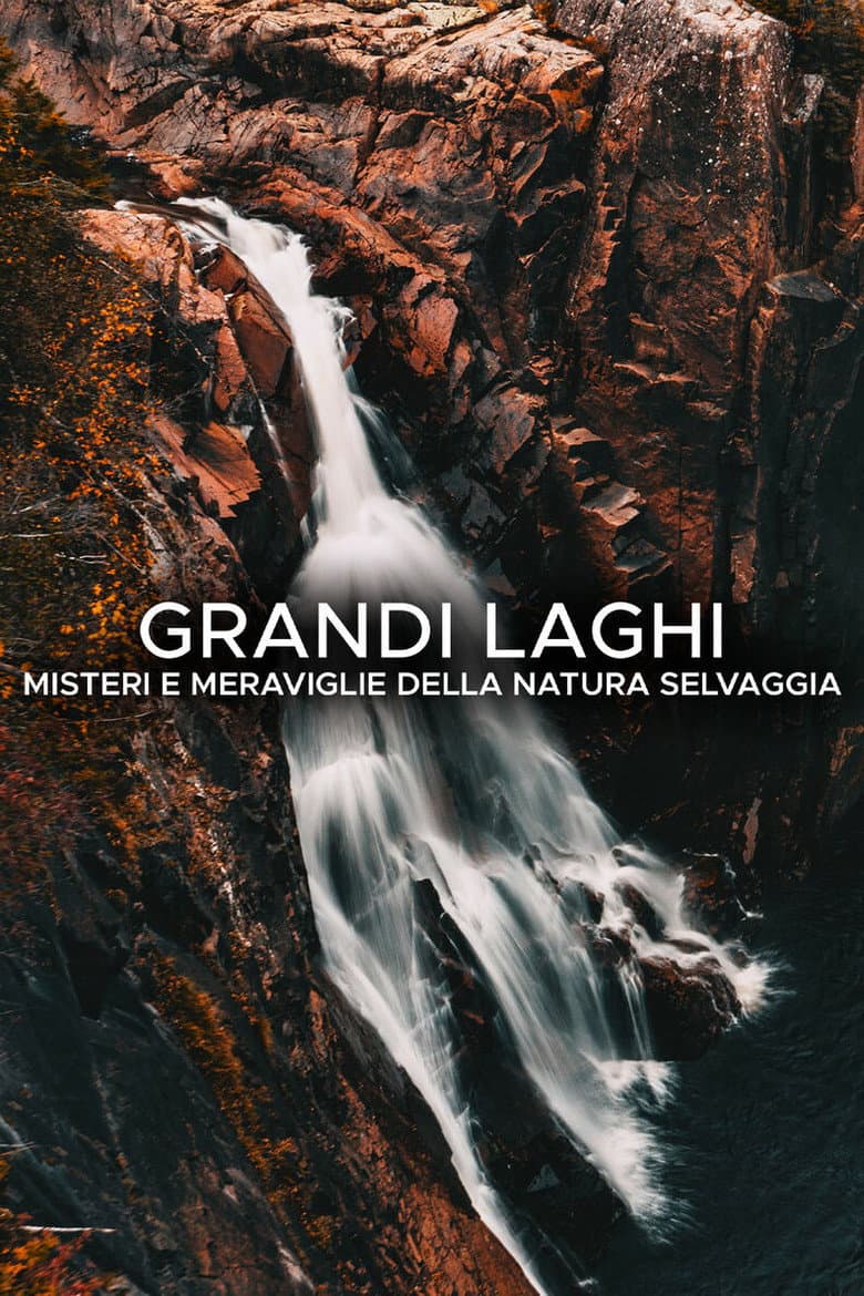 Grandi laghi - Misteri e meraviglie della natura selvaggia