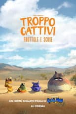 Troppo cattivi - Frottole e scuse