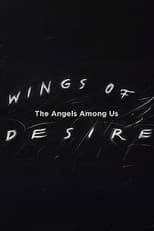Wings of Desire: The Angels Among Us