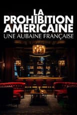 La prohibition américaine, une aubaine française