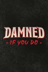 Damned If You Do