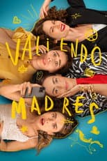 Valiendo madres