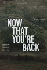 Now That You’re Back