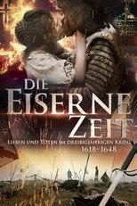 Die Eiserne Zeit - Lieben und Töten im Dreißigjährigen Krieg