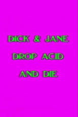 Dick and Jane Drop Acid and Die