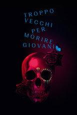Troppo vecchi per morire giovani