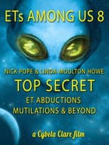 ETs Among Us 8: TOP SECRET - Abductions, Mutilations & Beyond