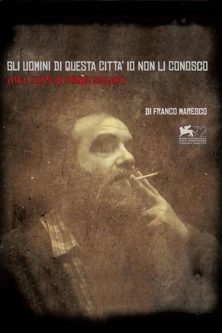 Gli uomini di questa città io non li conosco - Vita e teatro di Franco Scaldati