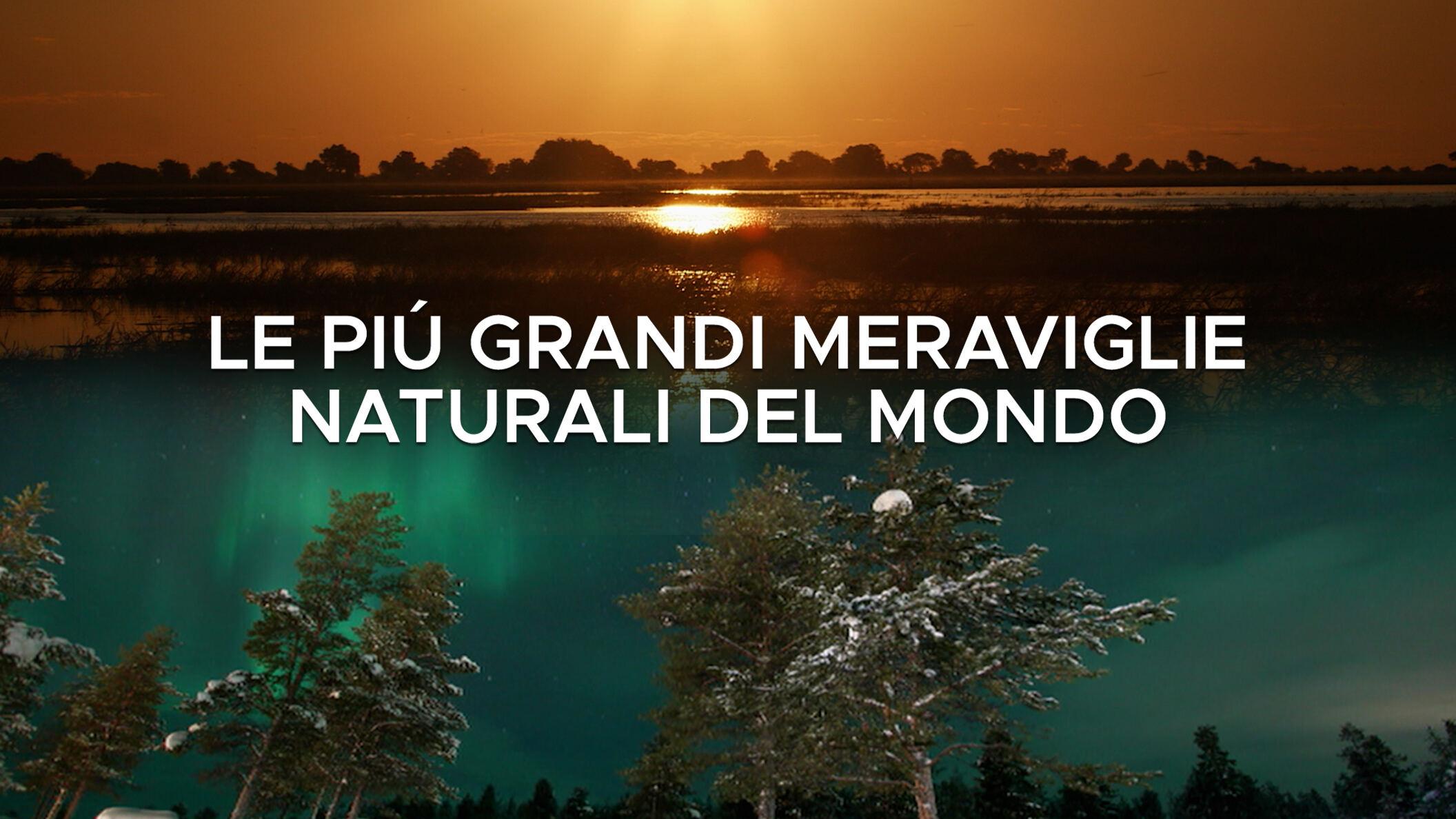 Le piu' grandi meraviglie naturali del mondo