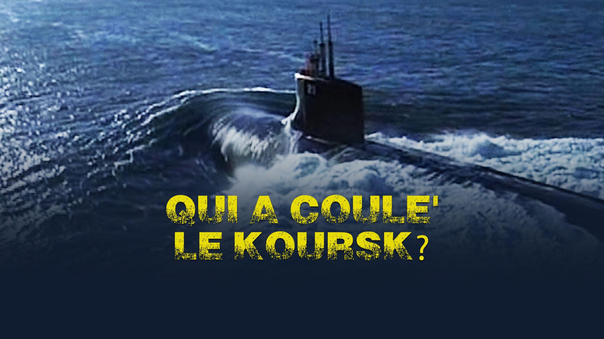 Qui a Coule' Le Koursk?