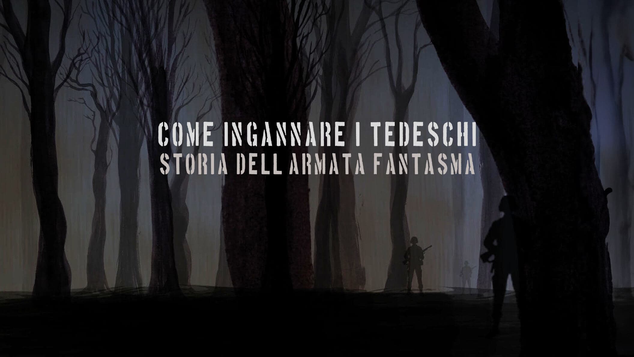 Come ingannare i tedeschi - Storia dell'armata fantasma