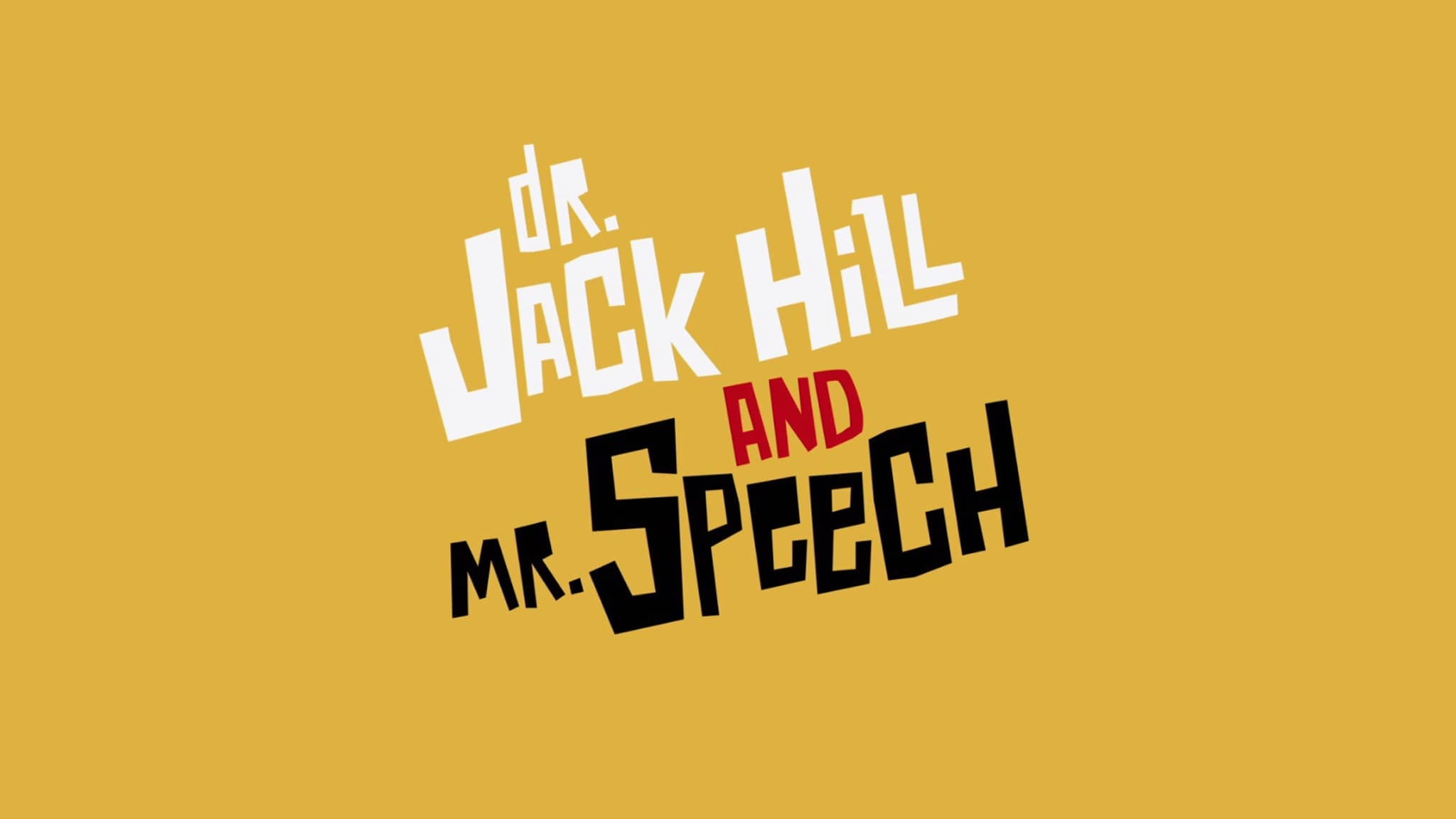 Dr. Jack Hill and Mr. Speech