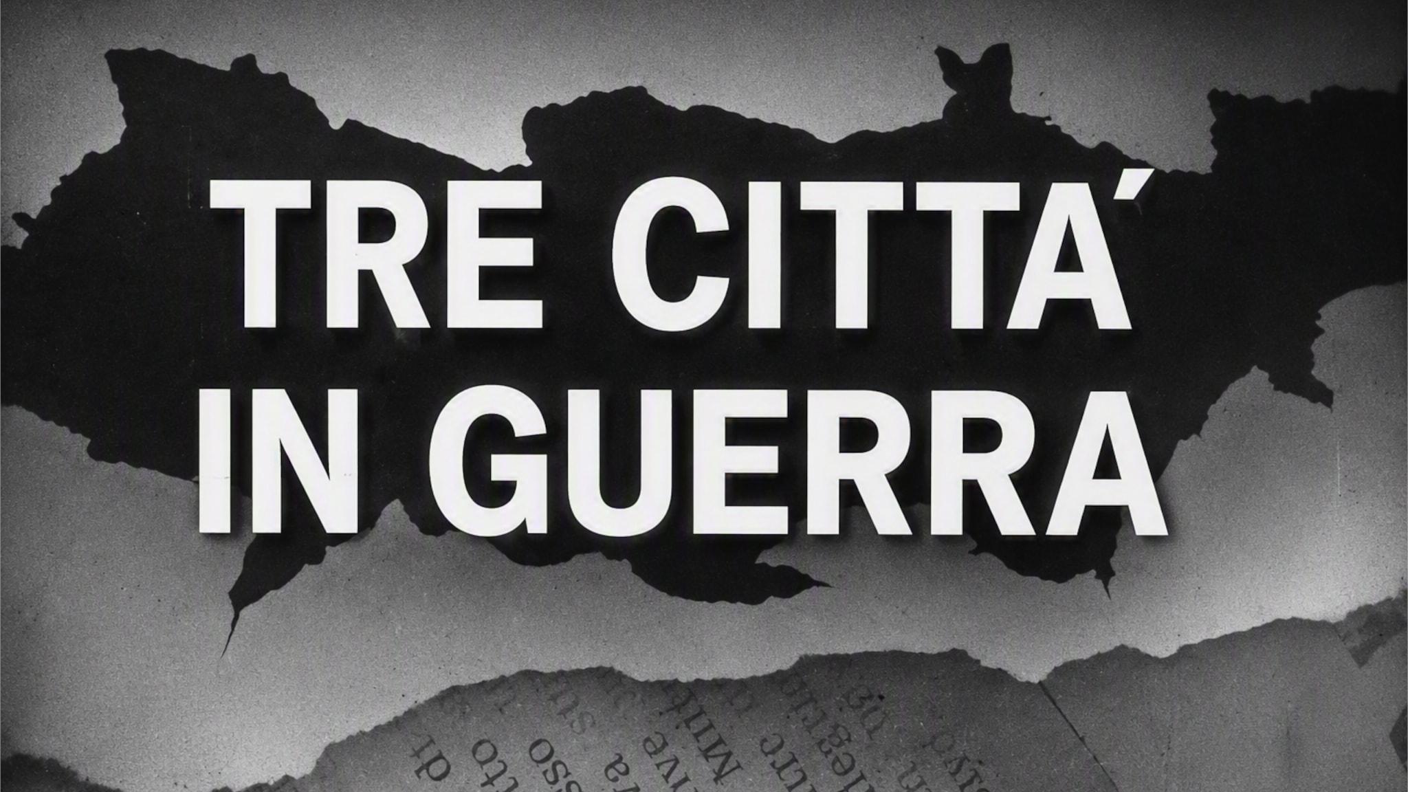 Tre città in guerra